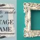 Easy DIY Antique Picture Frames: Vintage Charm for Photos | The DIY Hub: Creative Crafts, Repairs & Life Hacks