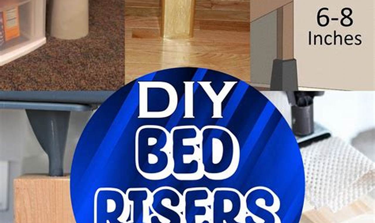 Easy DIY Bed Risers: Elevate Your Bed Today!