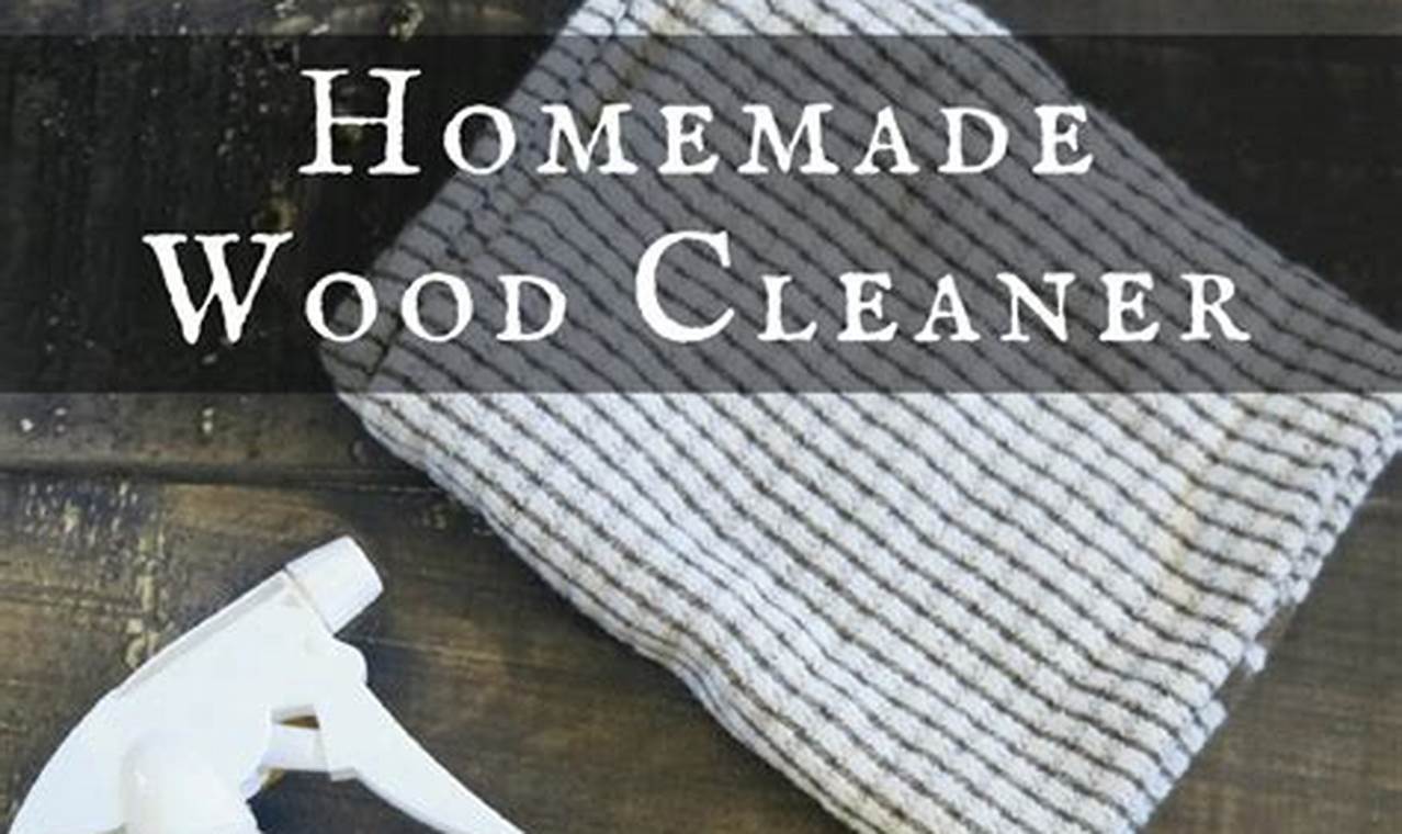 Easy DIY Wood Cleaner: Safe & Natural Solutions The DIY Hub: Creative Crafts, Repairs & Life Hacks Easy DIY Wood Cleaner: Safe & Natural Solutions | The DIY Hub: Creative Crafts, Repairs & Life Hacks