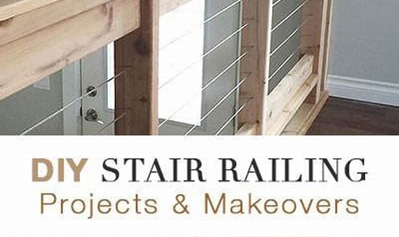 Easy DIY Stair Railing Ideas: Build Your Own!