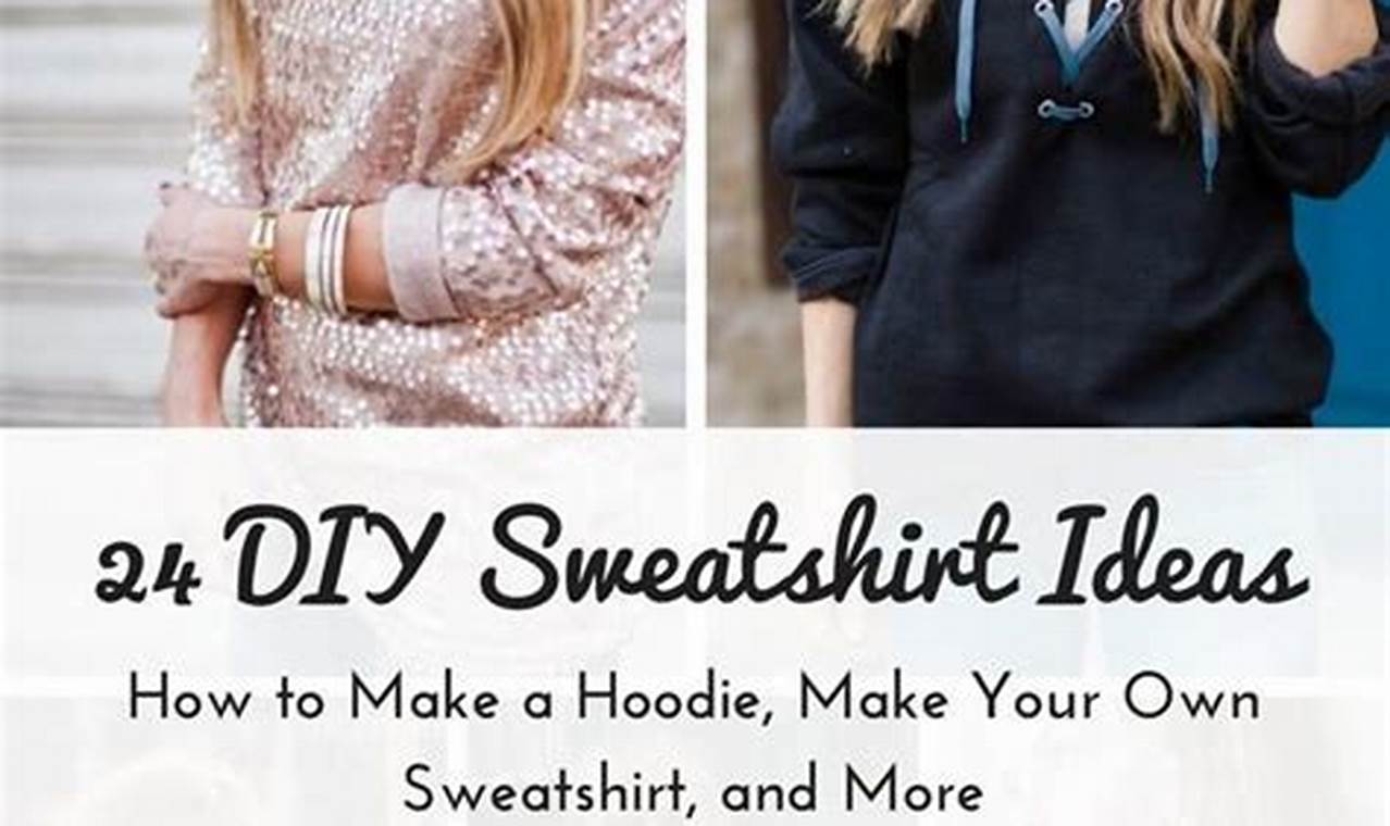 Cool DIY Sweatshirt Ideas: Easy & Unique The DIY Hub: Creative Crafts, Repairs & Life Hacks Cool DIY Sweatshirt Ideas: Easy & Unique | The DIY Hub: Creative Crafts, Repairs & Life Hacks