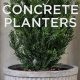 Easy DIY Concrete Planter Ideas: Garden Up! | The DIY Hub: Creative Crafts, Repairs & Life Hacks
