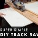 Build a Better DIY Track Saw: Plans & Tips | The DIY Hub: Creative Crafts, Repairs & Life Hacks