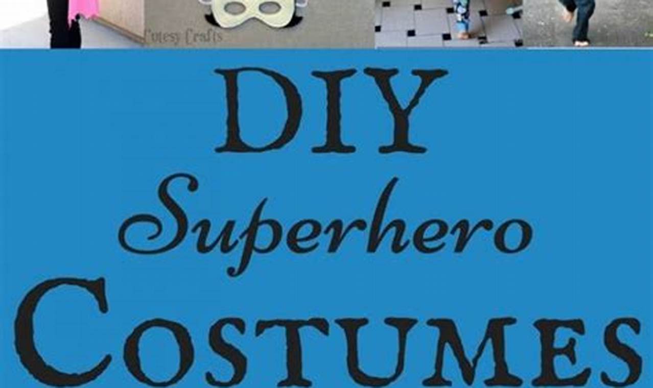 Easy DIY Costume Superhero Ideas: Dress Up Now! | The DIY Hub: Creative Crafts, Repairs & Life Hacks