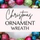 Easy DIY Wreath with Ornaments: Festive Decor | The DIY Hub: Creative Crafts, Repairs & Life Hacks